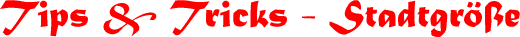Tips & Tricks - Stadtgr&ouml;sse
